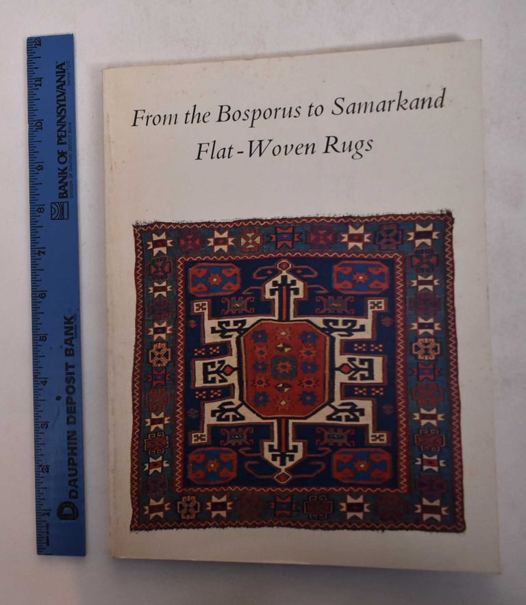 Item #28121 From the Bosporus to Samarkand: Flat-Woven Rugs. Anthony N. Landreau, W R. Pickering.