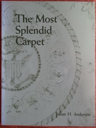 Item #28125 The Most Splendid Carpet. Susan H. Anderson