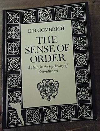 Item #28213 The Sense of Order: A Study in the Psychology of Decorative Art. E. H. Gombrich