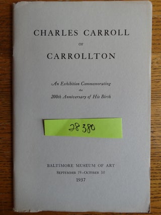 Item #28380 Charles Carroll of Carrollton (1737-1832) and His Family: An Exhibiiton of Portraits,...