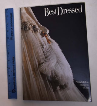 Item #28628 Best Dressed: Fashion from the Birth of Couture to Today. Dilys Blum, Kristina Haugland