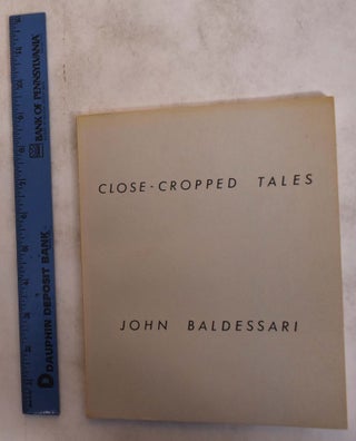 Item #28963 Close-Cropped Tales: John Baldessari. CEPA Gallery