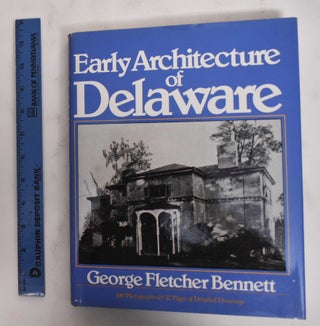 Item #29023 Early Architecture of Delaware. George Fletcher Bennett