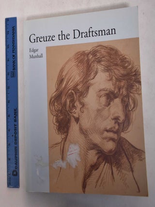 Item #29173 Greuze the Draftsman. Edgar Munhall, Irina Novosselskaya