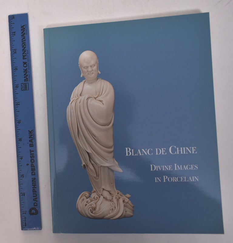 Item #29367 Blanc de Chine: Divine Images in Porcelain. John Ayers, Yuan Bingling.