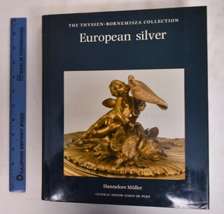 Item #29549 European Silver: The Thyssen-Bornemisza Collection. Hannelore Muller