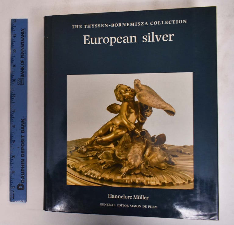 Item #29549 European Silver: The Thyssen-Bornemisza Collection. Hannelore Muller.
