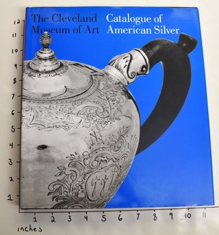 Item #29582 Catalogue of American Silver: The Cleveland Museum of Art. Phillip M. Johnston