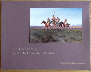 Item #30072 Art of the Old West from the L. R. French, Jr., Collection. Katharine Plake Hough,...