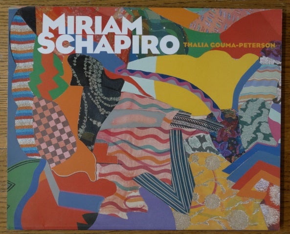Item #30201000001 Miriam Schapiro: Shaping the Fragments of Art and Life. FL: Polk Museum of Art Lakeland, 2000, 1999 to March 5, December 11, two additional venues.