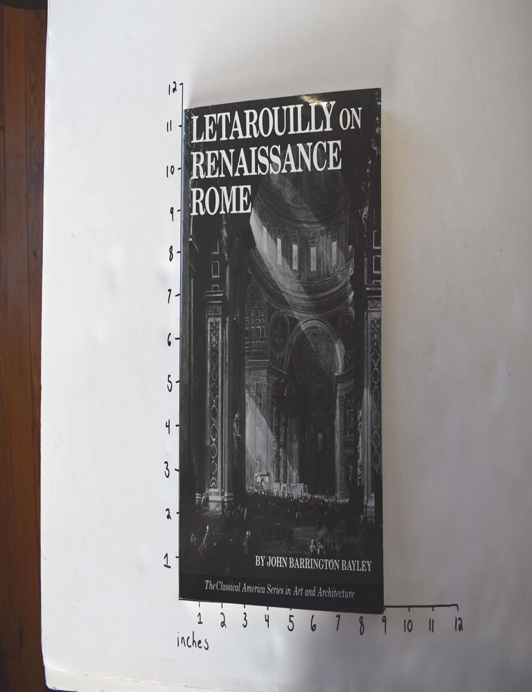 Item #30236 Letarouilly on Renaissance Rome: The Student's Edition of Paul Letarouilly's "Edifices de Rome Moderne" and "Le Vatican et la Basilique de Saint-Pierre". John Barrington Bayley.