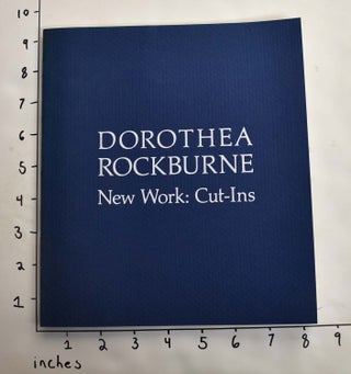 Item #30424 Dorothea Rockburne, New Work: Cut-Ins. John Yau