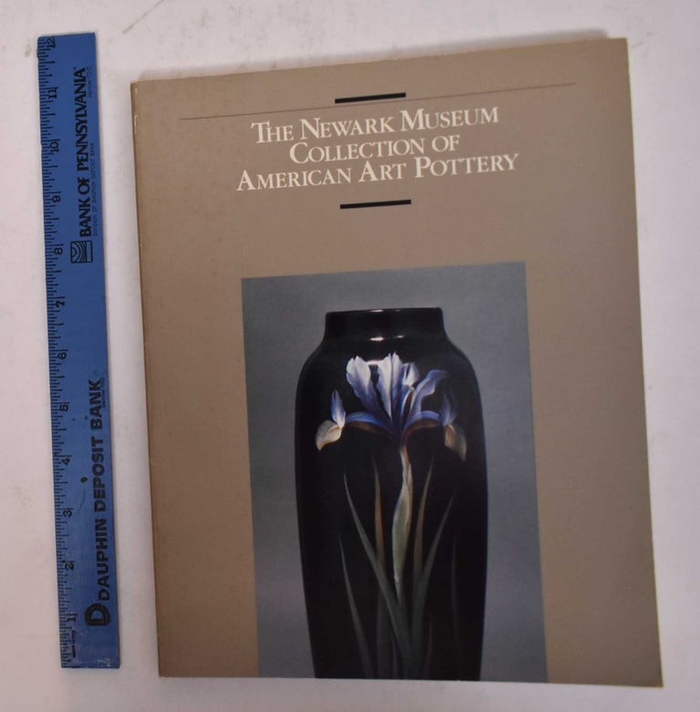 Item #30836 The Newark Museum Collection of American Art Pottery. Ulysses Dietz.