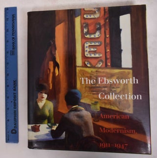 Item #3133 The Ebsworth Collection: American Modernism, 1911-1947. Charles E. Buckley