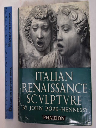 Item #31579 Italian Renaissance Sculpture (An Introduction to Italian Sculpture, Part II). John...
