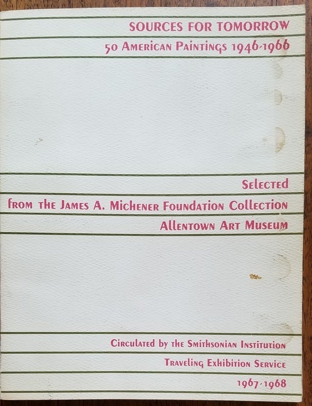 Item #31637 Sources for Tomorrow: 50 American Paintings, 1946 - 1966, Selected from the James A. Michener Foundation Collection. Richard Hirsch.