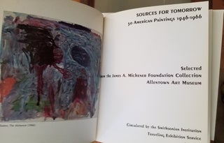 Sources for Tomorrow: 50 American Paintings, 1946 - 1966, Selected from the James A. Michener Foundation Collection