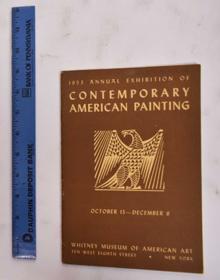 Item #3167 1953 Annual Exhibition of Contemporary American Painting, October 15 - December 6....