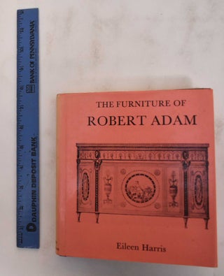 Item #32221 The Furniture of Robert Adam. Eileen Harris
