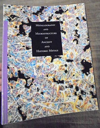 Item #32307 Metallography and Microstructure of Ancient and Historic Metals. David Scott