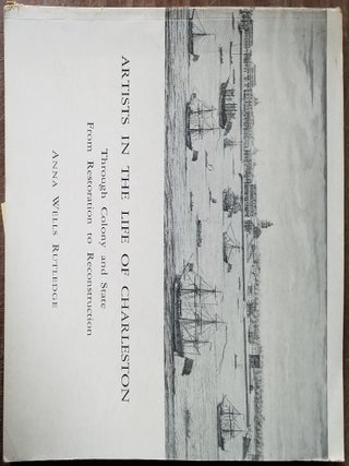 Item #3242000001 Artists In The Life of Charleston, Through Colony and State From Restoration to...