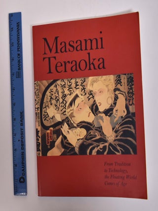 Item #32465 Masami Teraoka: From Tradition to Technology, the Floating World Comes of Age. John...