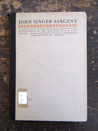 Item #325000001 John Singer Sargent, A Catalogue of The Memorial Exhibition of His Works Held at...