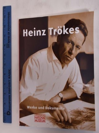 Item #32880 Heinz Trokes: Werke und Dokumente. Germany: Germanisches Nationalmuseum Nurnberg,...