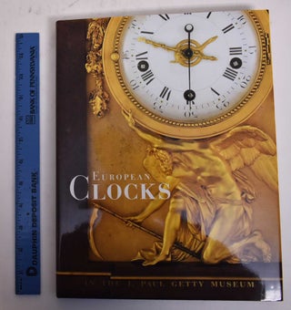 Item #32897 European Clocks in the J. Paul Getty Museum. Gillian Wilson