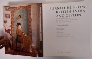 Furniture from British India and Ceylon: A Catalogue of the Collection in the Victoria and Albert Museum and the Peabody Essex Museum