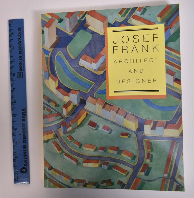 Item #32970 Josef Frank, Architect and Designer: An Alternative Vision of the Modern Home. May 9 to July 21 NY: Bard Graduate Center for Studies in the Decorative Arts, 1996.