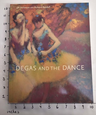 Item #33054 Degas and the Dance. Jill DeVonyar, Richard Kendall