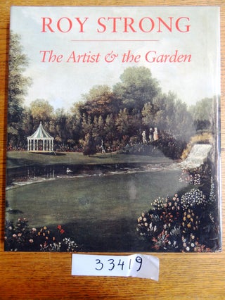 Item #33419 The Artist and the Garden. Roy Strong