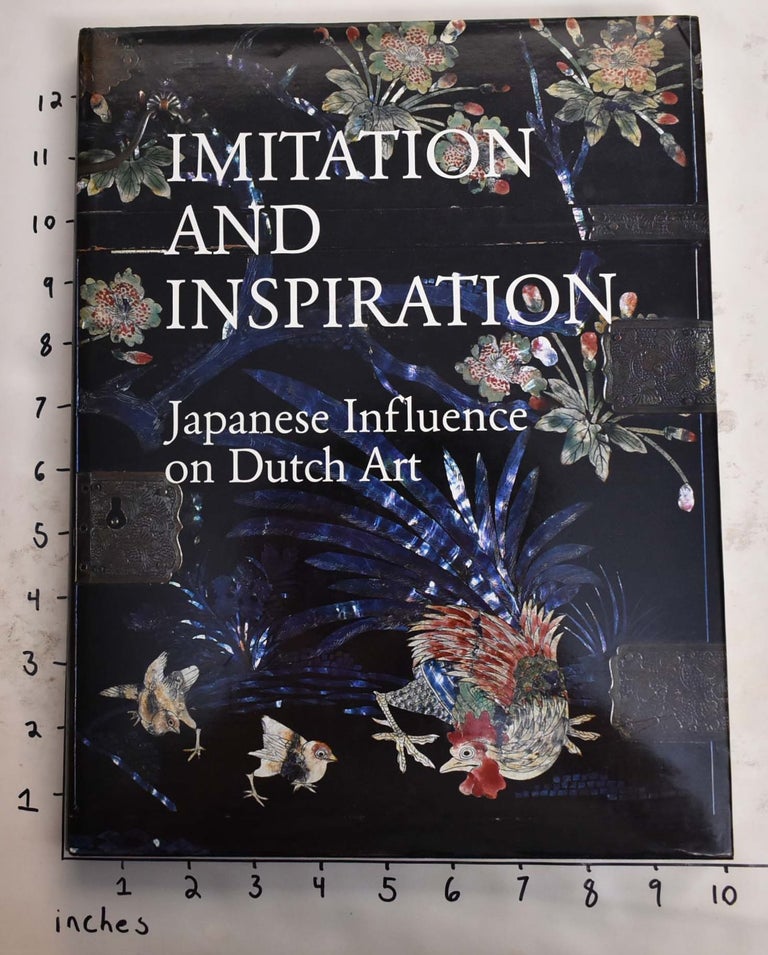 Item #33428 Imitation and Inspiration: Japanese Influence on Dutch Art. Stefan van Raay, ed.