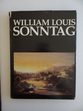 Item #335 William Louis Sonntag, Artist of The Ideal, 1822-1900. Nancy Dustin Wall Moure