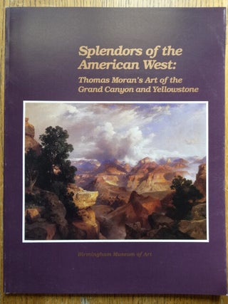 Item #3380 Splendors of The American West: Thomas Moran's Art of The Grand Canyon and...