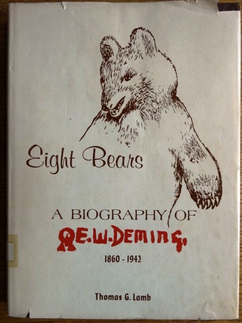 Item #3399 Eight Bears: A Biography of E.W. Deming, 1860-1942. Thomas G. Lamb.