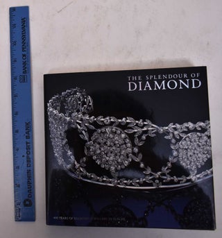 Item #34015 The Splendour of Diamond: 400 Years of Diamond Jewellery in Europe