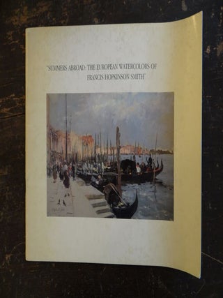 Item #34227 Summers Abroad: The European Watercolors of Francis Hopkinson Smith. Teresa Carbone