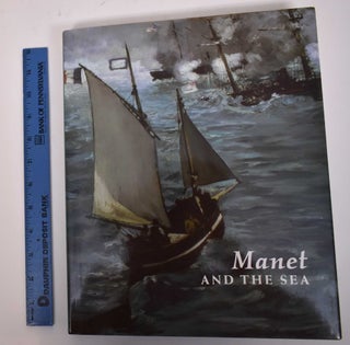Item #34751 Manet and the Sea. Juliet Wilson-Bareau, David Degener