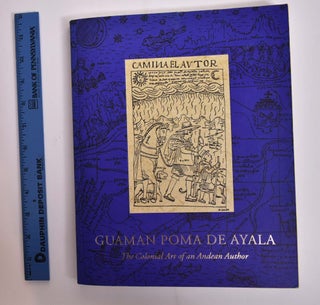 Item #35267 Guaman Poma de Ayala: The Colonial Art of an Andean Author. Mercedes Lopez-Baralt,...