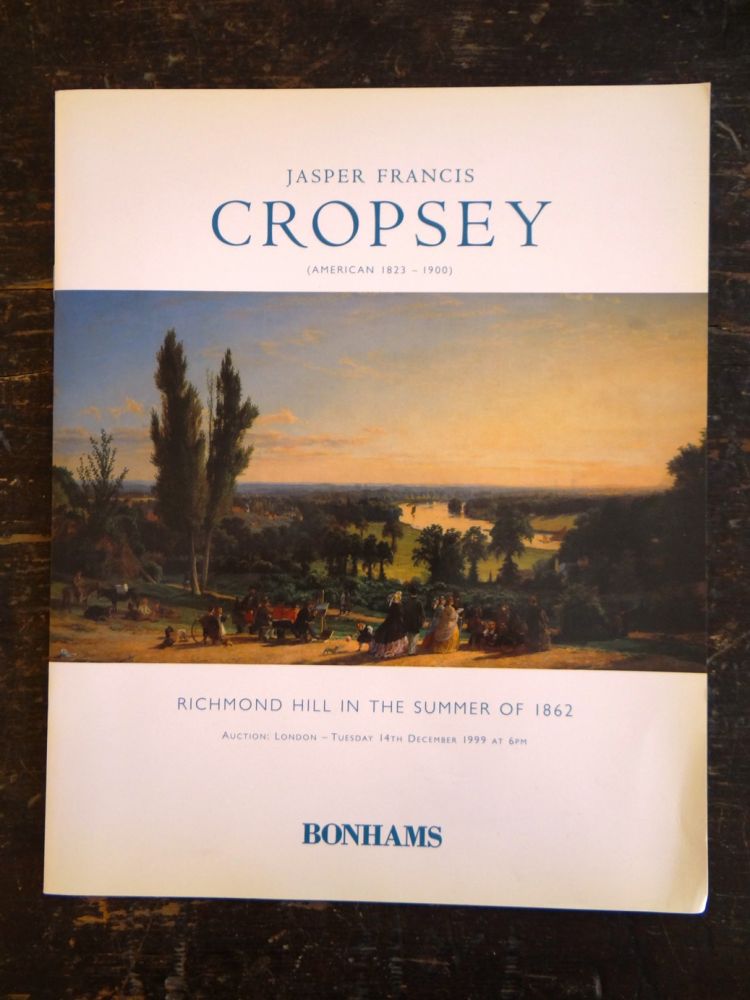Item #35278 Jasper Francis Cropsey: Richmond Hill in the Summer of 1862. London Bonhams, 1999, England: December 14.
