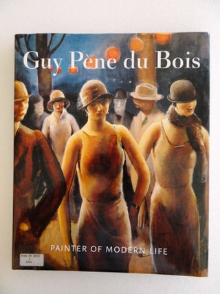 Item #35505 Guy Pène Du Bois: Painter of Modern Life. Betsy Fahlman