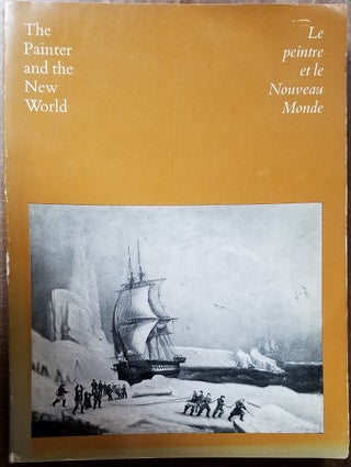 Item #3555 The Painter and the New World: A Survey of Painting from 1564 to 1867 Marking the...