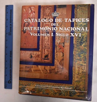 Item #35571 Catalogo de Tapices del Patrimonio Nacional: Volumen I, Siglo XVI. Patrimonio Nacional