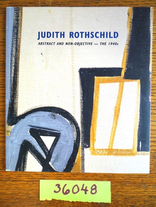 Item #36048 Judith Rothschild: Abstract and Non-Objective -- The 1940s. David Cohen