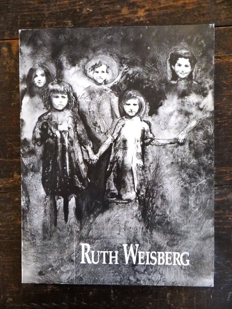 Item #36355 Ruth Weisberg Prints: Mid-Life Catalogue Raisonne, 1961-1990. CA: Fresno Art Museum Fresno, June 1990.
