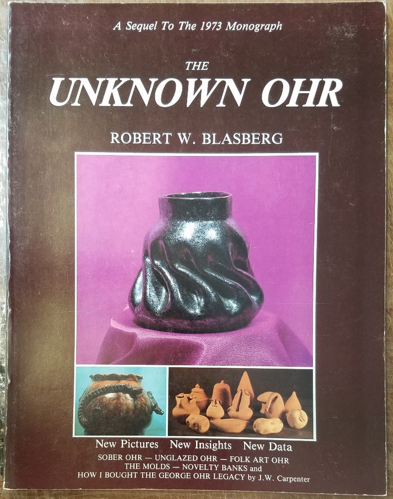 Item #36447 The Unknown Ohr: A Sequel To The 1973 Monograph. Robert W. Blasberg.