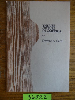 Item #36522 The Use of Burl In America. Devere A. Card
