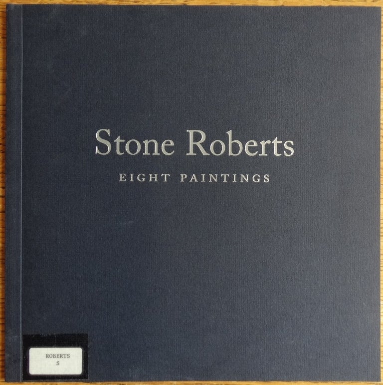 Item #36549 Stone Roberts: Eight Paintings. Susan Brind Morrow.